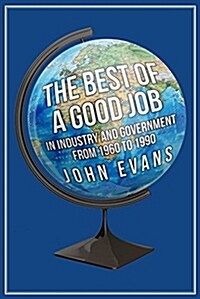 The Best of a Good Job : In Industry and Government from 1960 to 1990 (Paperback)