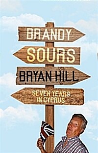 Brandy Sours : Seven Years in Cyprus (Paperback)