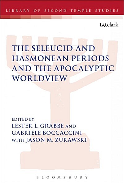 The Seleucid and Hasmonean Periods and the Apocalyptic Worldview (Paperback)