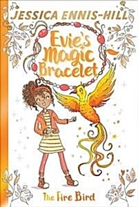 Evies Magic Bracelet: The Fire Bird : Book 6 (Paperback)