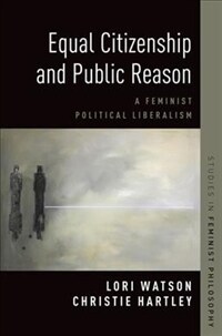 Equal citizenship and public reason : a feminist political liberalism
