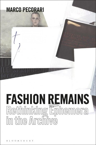 Fashion Remains : Rethinking Ephemera in the Archive (Hardcover)