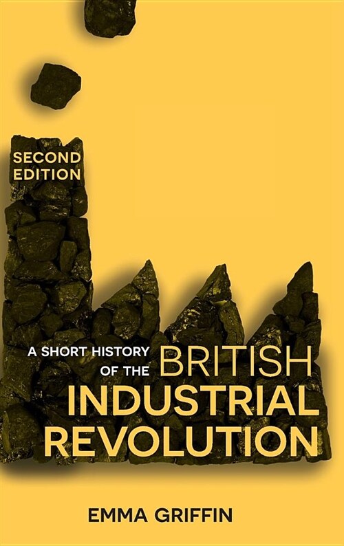 A Short History of the British Industrial Revolution (Hardcover, 2nd ed. 2018)