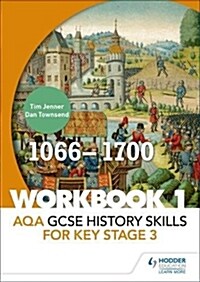 AQA GCSE History skills for Key Stage 3: Workbook 1 1066-1700 (Paperback)