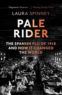 Pale Rider : The Spanish Flu of 1918 and How it Changed the World (Paperback)