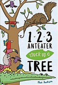 123, Anteater Stuck Up A Tree : A Curious Counting Book (Paperback)