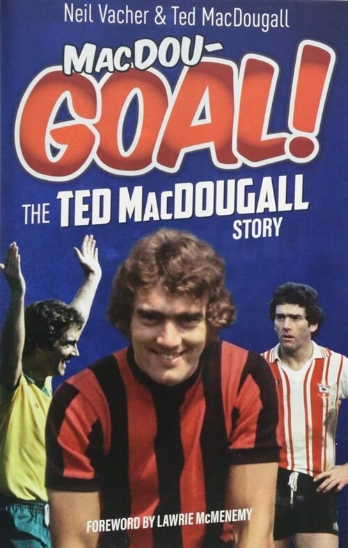 MacDouGOAL! : The Ted MacDougall Story (Paperback)