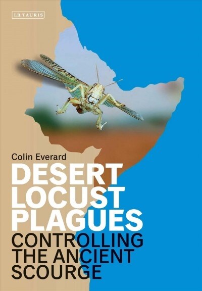 Desert Locust Plagues : Controlling the Ancient Scourge (Hardcover)