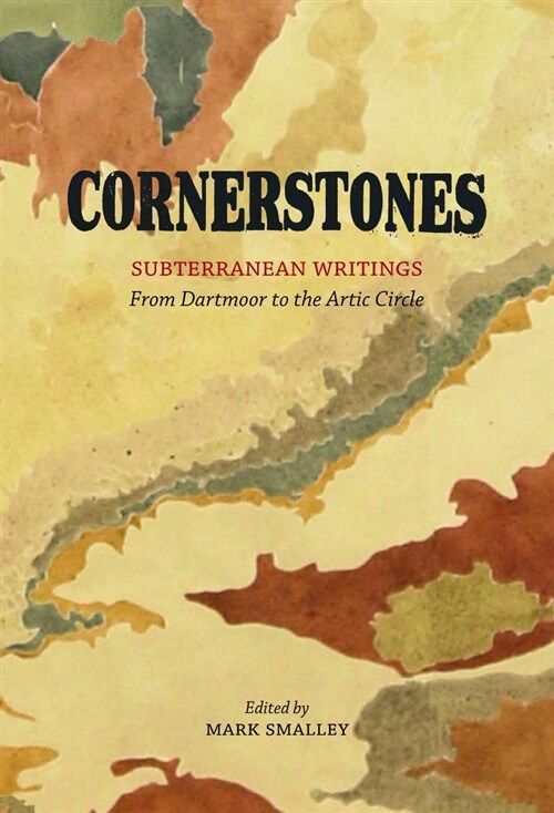 Cornerstones : Subterranean writings; from Dartmoor to the Arctic Circle (Hardcover)
