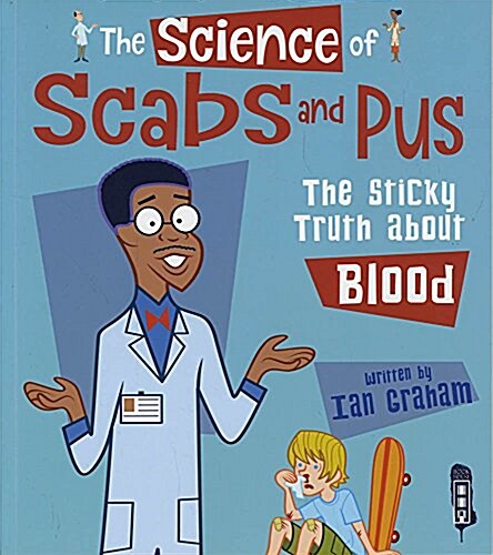 The Science of Scabs & Pus : The Slimy Truth About Blood (Paperback, Illustrated ed)