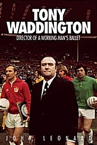 Tony Waddington : Director of a Working Mans Ballet (Hardcover)