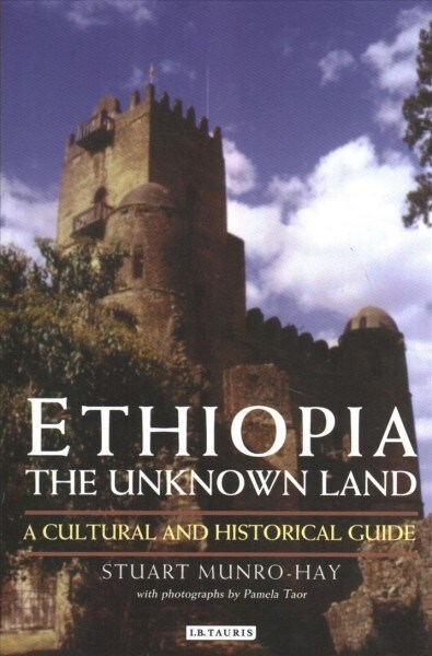 Ethiopia, the Unknown Land : A Cultural and Historical Guide (Paperback)
