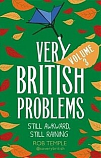 Very British Problems Volume III : Still Awkward, Still Raining (Paperback)