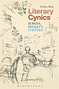 Literary Cynics : Borges, Beckett, Coetzee (Paperback)