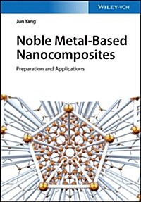 Noble Metal-Based Nanocomposites: Preparation and Applications (Hardcover)