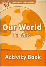 Oxford Read and Discover: Level 5: Our World in Art Activity Book (Paperback)