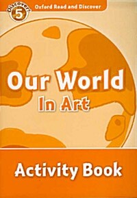 Oxford Read and Discover: Level 5: Our World in Art Activity Book (Paperback)