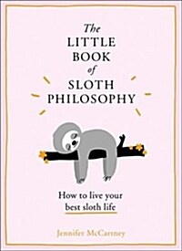 The Little Book of Sloth Philosophy (Hardcover)