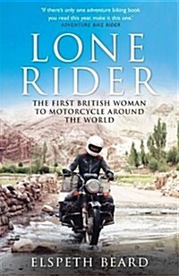 Lone Rider : The First British Woman to Motorcycle Around the World (Paperback)