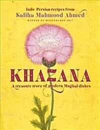Khazana : An Indo-Persian cookbook with recipes inspired by the Mughals (Hardcover)