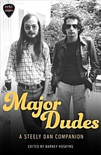 Major Dudes : A Steely Dan Companion (Paperback)