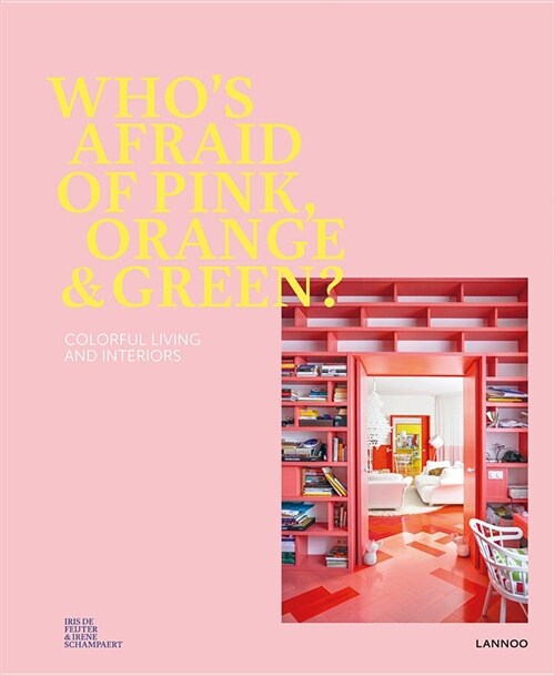 Whos Afraid of Pink, Orange, and Green?: Colourful Living & Interiors (Hardcover)