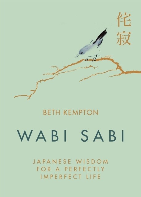 Wabi Sabi : Japanese Wisdom for a Perfectly Imperfect Life (Hardcover)