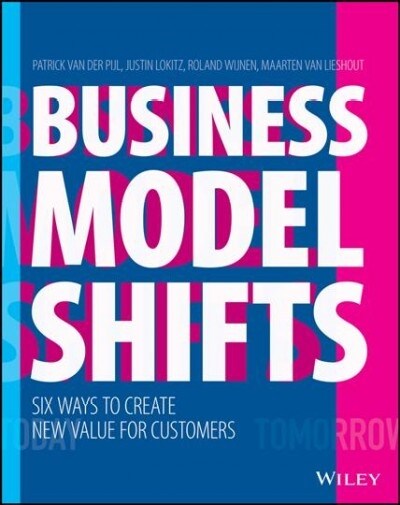 Business Model Shifts: Six Ways to Create New Value for Customers (Paperback)
