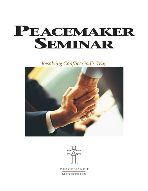 Biblical Peacemaking Seminar Guide (Paperback)