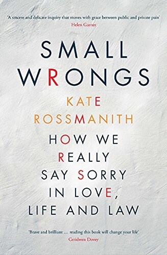 Small Wrongs : How we really say sorry in love, life and law (Paperback)