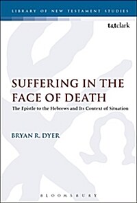 Suffering in the Face of Death : The Epistle to the Hebrews and Its Context of Situation (Paperback)