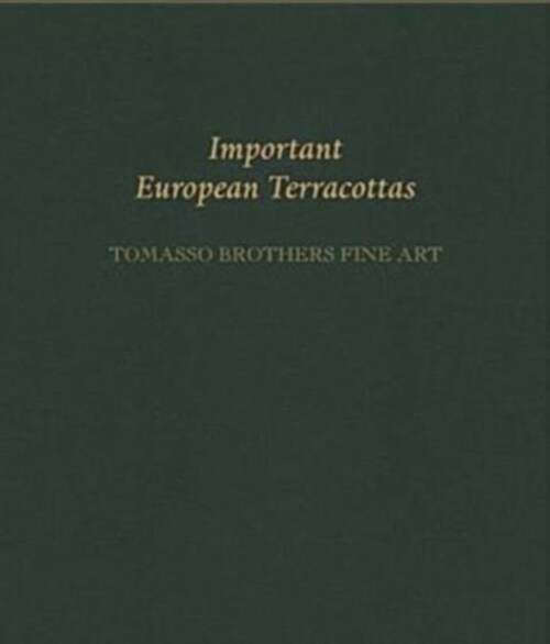 Important European Terracottas: Tomasso Brothers Fine Art (Paperback)