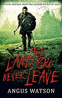 The Land You Never Leave : Book 2 of the West of West Trilogy (Paperback)