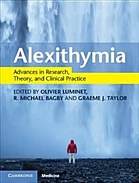 Alexithymia : Advances in Research, Theory, and Clinical Practice (Hardcover)