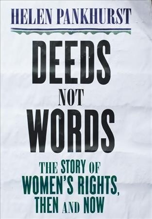 Deeds Not Words : The Story of Womens Rights - Then and Now (Paperback)