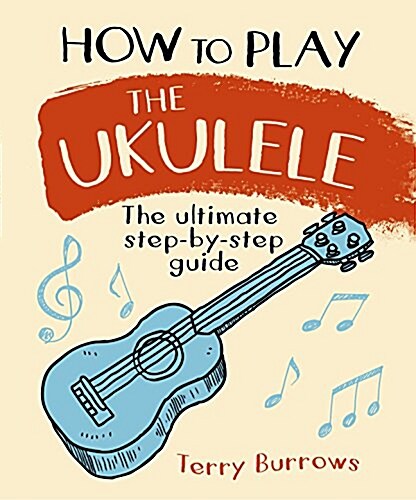 How to Play the Ukulele (Spiral Bound)