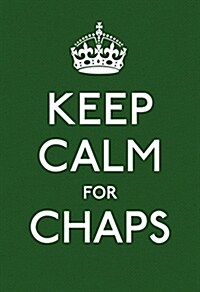 Keep Calm for Chaps : Good Advice for Hard Times (Paperback)