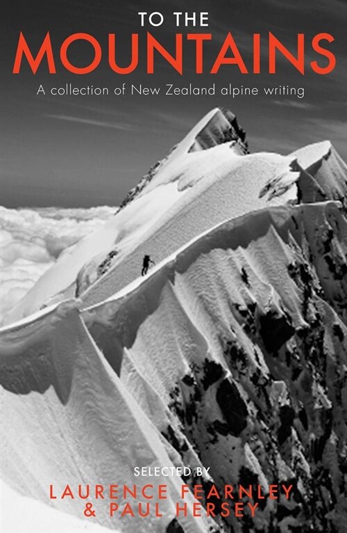 To the Mountains: A Collection of New Zealand Alpine Writing (Hardcover)