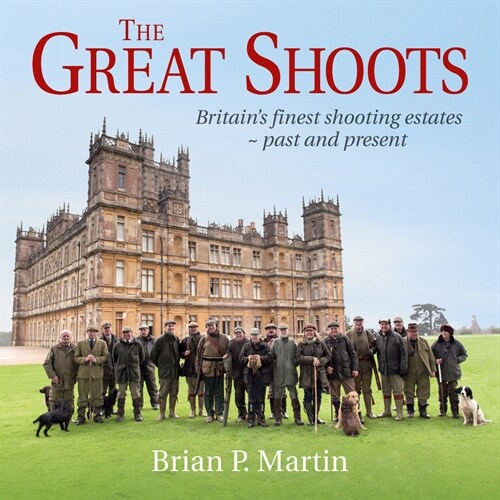 The Great Shoots : Britains finest shooting estates — past and present (Hardcover, 3 Revised edition)