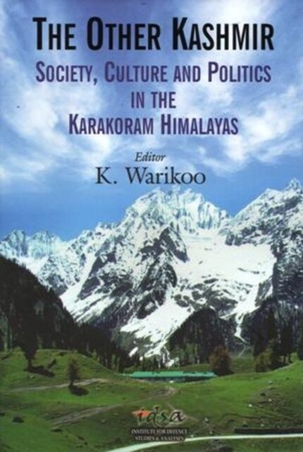 The Other Kashmir : Society, Culture & Politics in the Karakoram Himalayas (Hardcover)