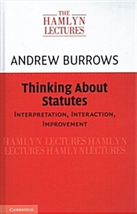 Thinking about Statutes : Interpretation, Interaction, Improvement (Hardcover)