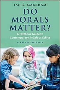 Do Morals Matter?: A Textbook Guide to Contemporary Religious Ethics (Paperback, 2)
