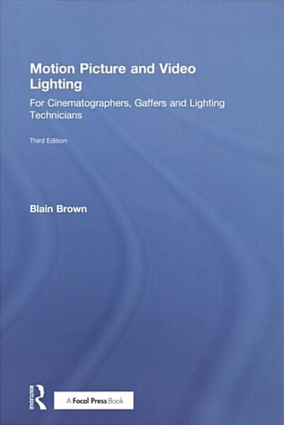 Motion Picture and Video Lighting : for cinematographers, gaffers and lighting technicians (Hardcover, 3 ed)