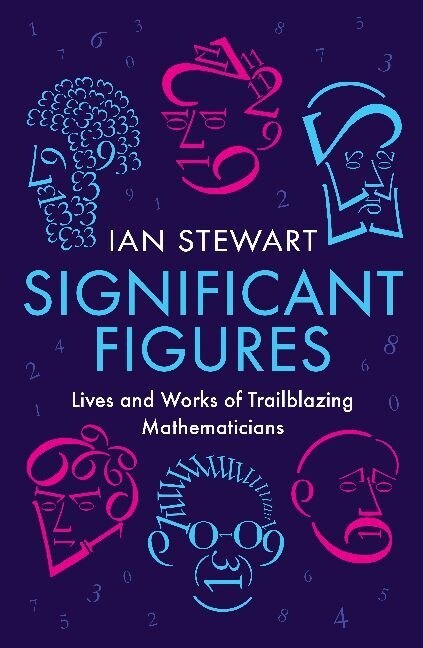 Significant Figures : Lives and Works of Trailblazing Mathematicians (Paperback)