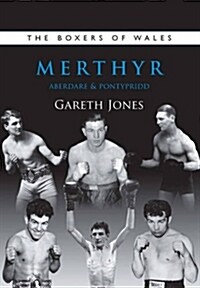 The Boxers of Merthyr, Aberdare & Pontypridd (Paperback)