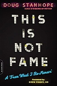 This Is Not Fame: A from What I Re-Memoir (Paperback)