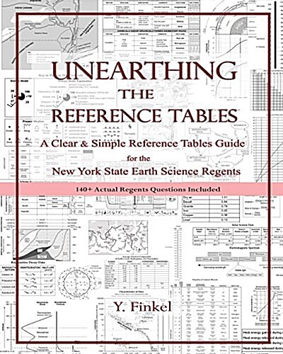 Unearthing the Reference Tables: A Clear & Simple Reference Tables Guide for the New York State Earth Science Regents (Paperback)