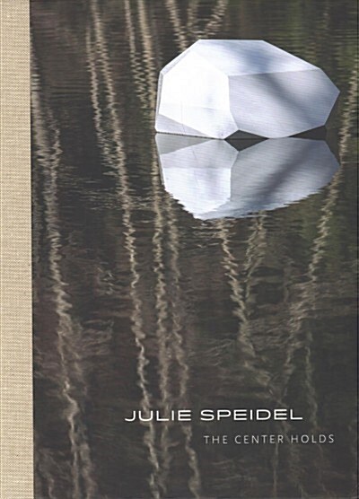 Julie Speidel: The Center Holds (Hardcover)