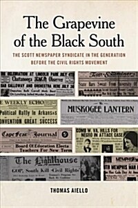 Grapevine of the Black South: The Scott Newspaper Syndicate in the Generation Before the Civil Rights Movement (Hardcover)