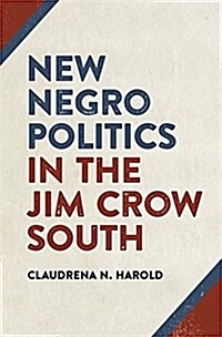 New Negro Politics in the Jim Crow South (Paperback)